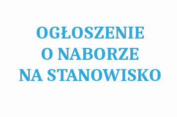 Ogłoszenie o naborze na wolne stanowisko