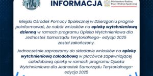 informacja o zakończeniu naboru wniosków na opiekę wytchnieniową dzienną i trwaniu dalszego naboru na opiekę wytchnieniową całodobową w placówce zapewniającej całodobową opiekę w ramach programu opieka wytchnieniowa dla Jednostek Samorządu terytorialnego- edycja 2025