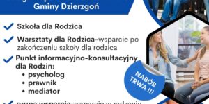Plakat pokazujący że Gmina Dzierzgoń/Miejski Ośrodek Pomocy Społecznej w Dzierzgoniu wraz z Nadwiślańską Fundacją Rozwoju oraz Stowarzyszeniem Seniorów Dzierzgońskich zapraszają do udziału w projekcie “Deinstytucjonalizacja i rozwój usług społecznych w gminach Partnerstwa Wschodnie Powiśle”. Informacja dotyczy zadania nr 7-usługi Wsparcia Rodzin z terenu Gminy Dzierzgoń. Możliwe działania w ramach tego zadania to szkoła dla rodzica, warsztaty dla rodziny, Punkt Informacyjno Konsultacyjny dla rodzin- psycholog, prawnik, mediator oraz grupa wsparcia. Informacje i zapisy do projektu wszelkie informacje o projekcie oraz dokumenty rekrutacyjne dostępne są w biurze projektu MOPS Dzierzgoń Plac Wolności 1, 82-440 Dzierzgoń (parter budynku bez barier architektonicznych) oraz na stronie internetowej beneficjenta projektu www.dzierzgon.pl oraz www.mopsdzierzgon.pl. Projekt współfinansowany ze środków Europejskiego Funduszu Społecznego Plus (EFS+), Priorytetu 5 Fundusze europejskie dla silnego społecznie Pomorza (EFS+), Działania 5.17. Usługi społeczne i zdrowotne w ramach programu Fundusze Europejskie dla Pomorza 2021-2027 (FEP 2021-2027)