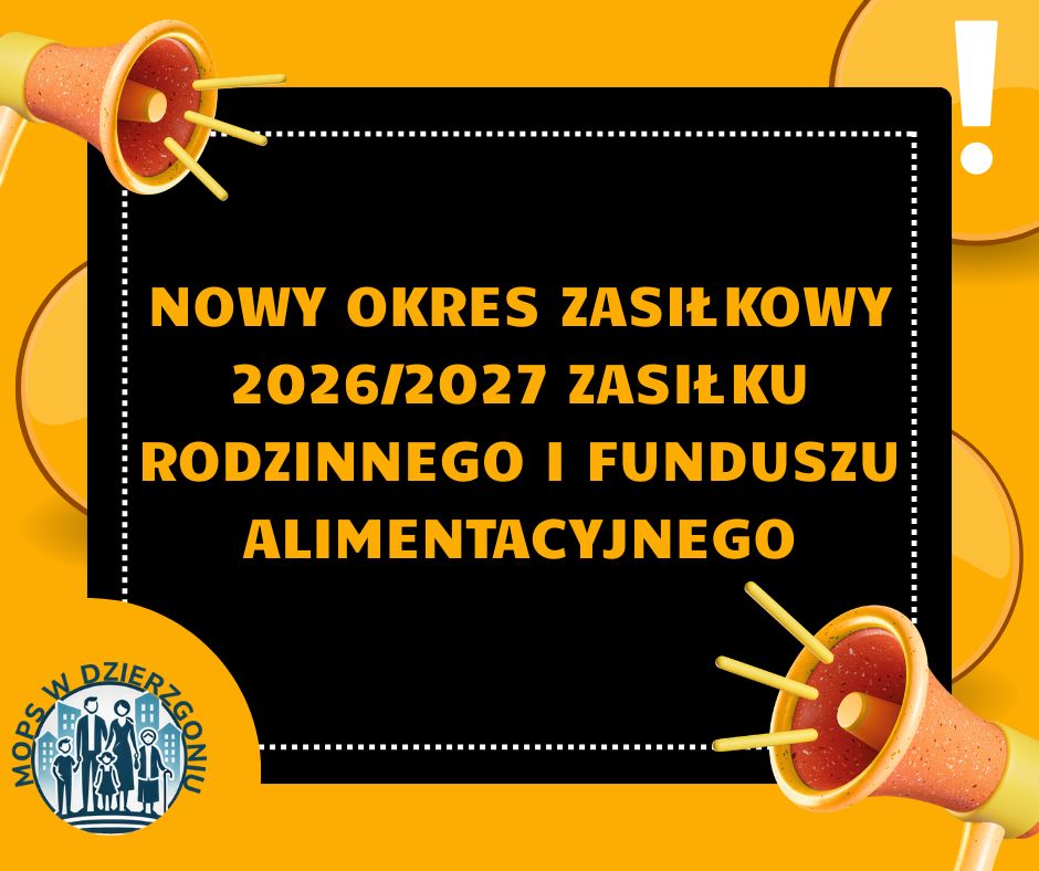 NOWY OKRES ZASIŁKOWY 2026/2027 ZASIŁKU RODZINNEGO I FUNDUSZU ALIMENTACYJNEGO